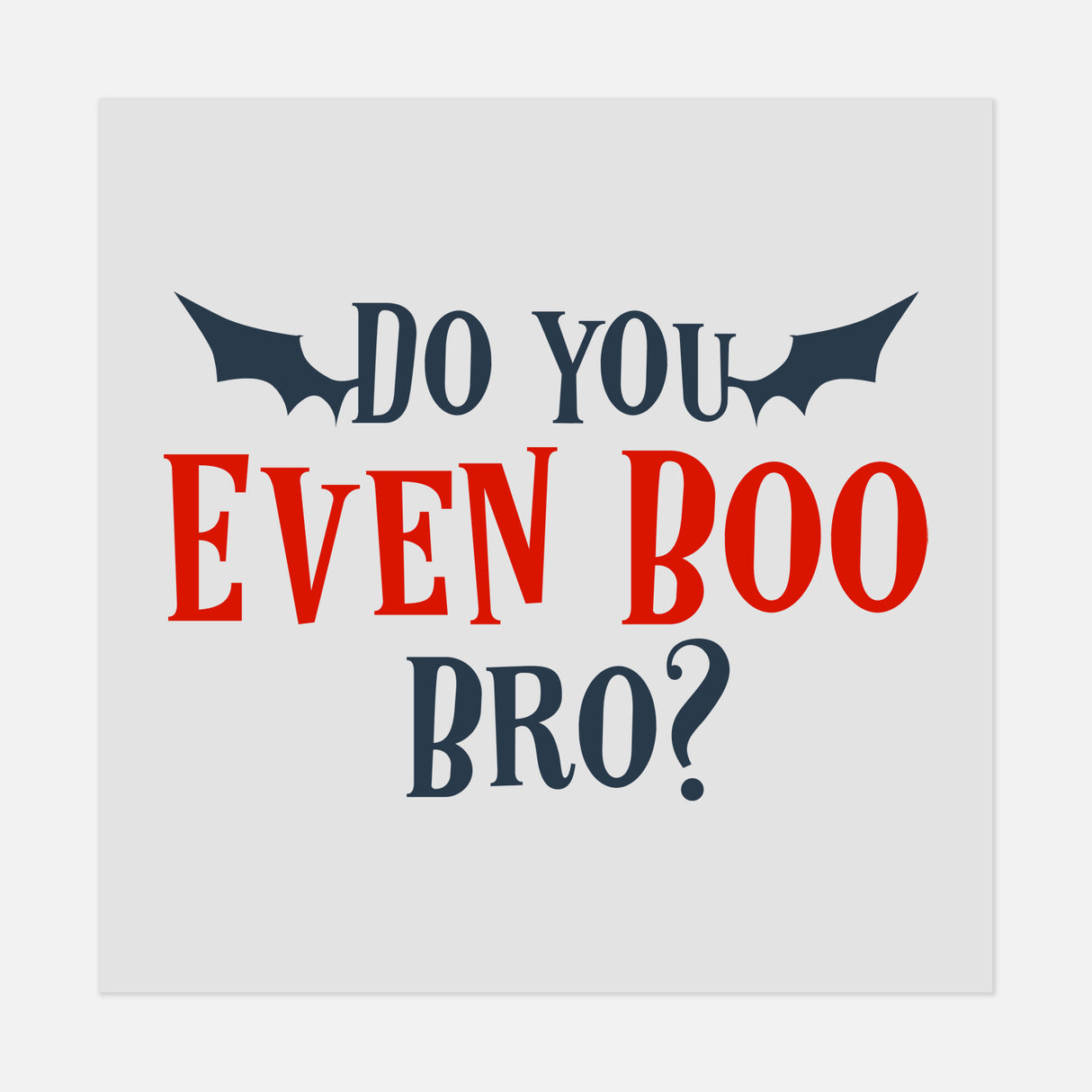 Halloween - Do-You-Even-Boo-Bro