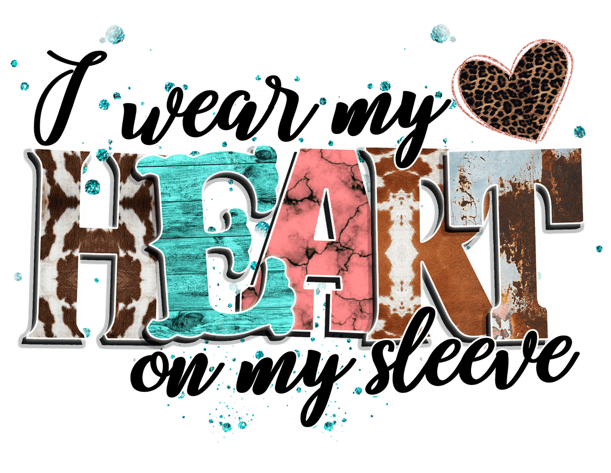 "I wear my HEART on my Sleeve" DTF TRANSFER
