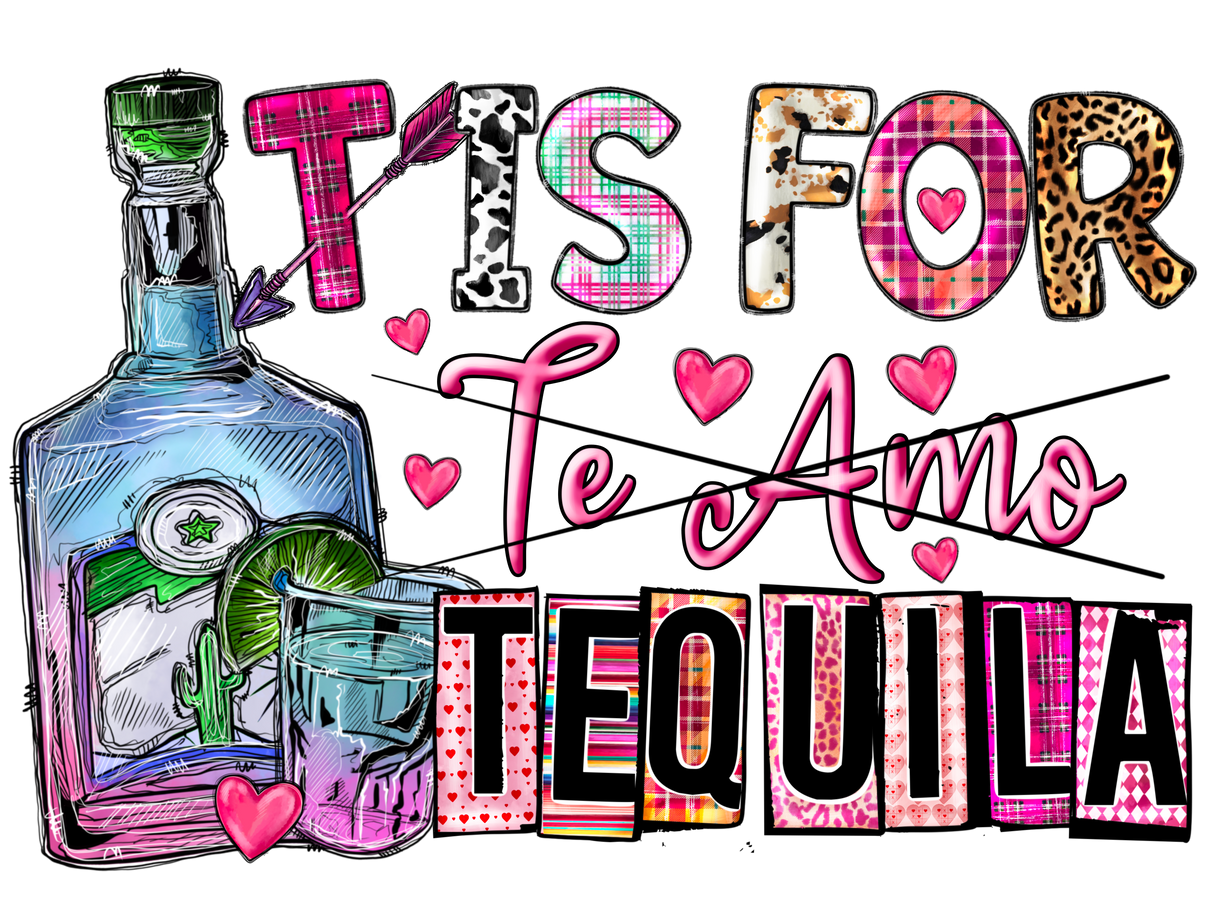 "T is For Te Amo Tequila" DTF TRANSFER